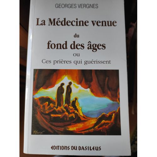 La Médecine Venue Des Fonds Des Âges Ou Ces Prières Qui Guérissent De Georges Vergnes.