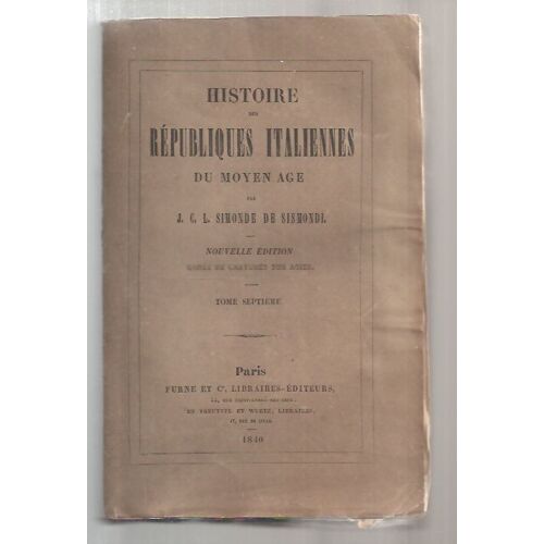 Histoire Des Républiques Italiennes Du Moyen-Âge, Nouvelle Édition - Tome Vii