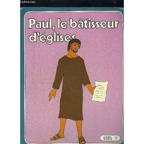 La Bible - Album N°9 - Paul, Le Bâtisseur D' Églises