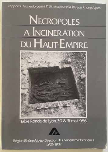 Rapports Archeologiques Preliminaires De La Region Rhone-Alpes - Necropoles A Incineration Du Haut Empire. Région Rhône-Alpes. Très Bon État, Illustré.