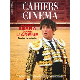 Cahiers Du Cinéma N° 818 _ Mars 2025 _ Tardes De Soledad : Albert Serra Dans L'arène / Mickey 17 : Bong Joon Ho / Bennett Miller : Grand Entretien / Patrick Boucheron : Rencontre Historique