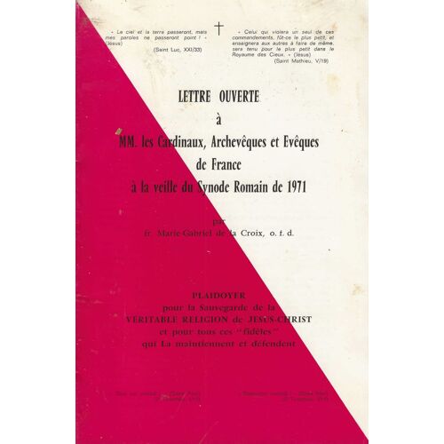 Lettre Ouverte À Mm. Les Cardinaux, Archevêques Et Evêques De France À La Veille Du Synode Romain De 1971. Plaidoyer Pour La Sauvegarde De La Véritable Religion De Jésus-Christ Et Pour Tous Ces ...