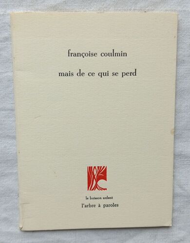 Françoise Coulmin, Mais De Ce Qui Se Perd, L'arbre À Paroles, "Le Buisson Ardent", 1998