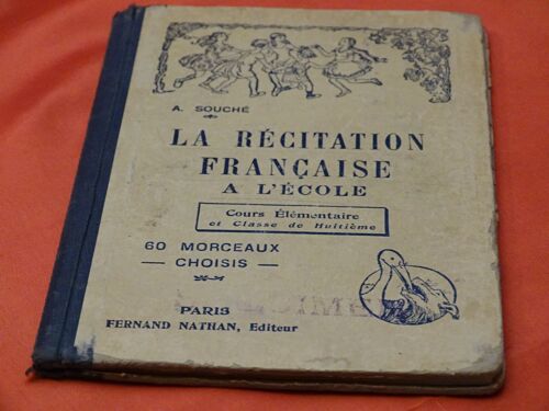 La Recitation Francaise A L' Ecole . . Cours Elementaire Et Classes De Huitieme . . . A. Souche . . . Fernand Nathan Editeur . 1935 .