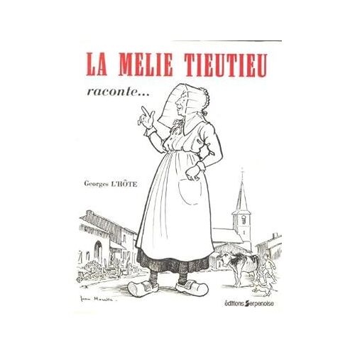 La Melie Tieutieu Raconte... - Georges L'hôte - Editions Serpenoises - Illustrations Jean Morette