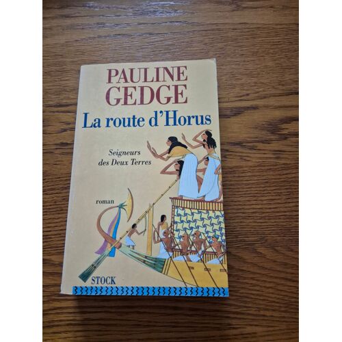 La Route D'horus (Seigneurs Des Deux-Terres. Pauline Gedge