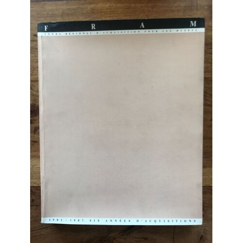 Vends Livre "F.R.A.M. 1982-1987. Six Années D'acquisitions"