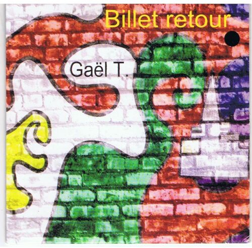 Gaël T. Billet Retour. Gaël Trochel.