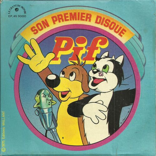 Guy Grosso - Michel Modo (Hercule) - Alexandre (Pif Le Chien) Pif : Son Premier Disque (Editions Vaillant) 4'42 / Moi, Je Suis Le Plus Plus (Ph. Gavardin, M. Modo, J.-L. Méchali) 2'45