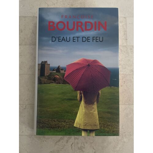 D’Eau Et De Feu, Par Françoise Bourdin 