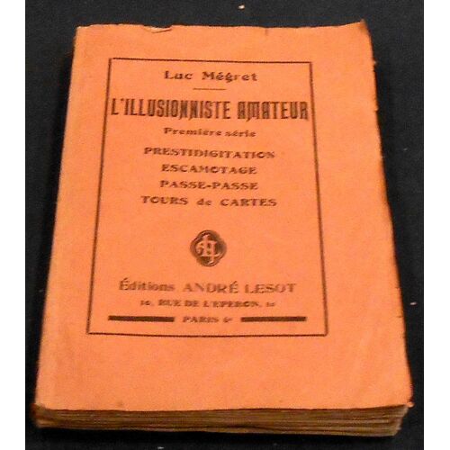L’Illusionniste Amateur - Prestidigitation Escamotage Passe-Passe Tours De Cartes ; Deuxième Série Divination Double-Vue Pseudo-Spiritisme Magnétisme Grandes Illusions Magie Blanche