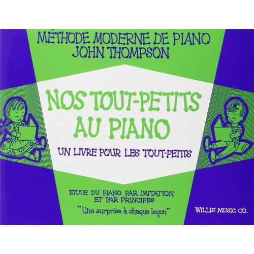 John Thompson : Nos Tout-Petits Au Piano Méthode Moderne De Piano - Recueil Piano Emf100122