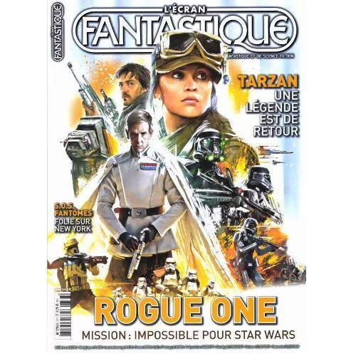L' Écran Fantastique N° 377 _ Rogue One : Mission Impossible Pour Stars Wars _ Juillet / Août 2016