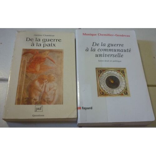 De La Guerre À La Paix (Janine Chanteur, Puf) + De La Guerre À La Communauté Universelle (Monique Chemillier-Gendreau, Fayard)