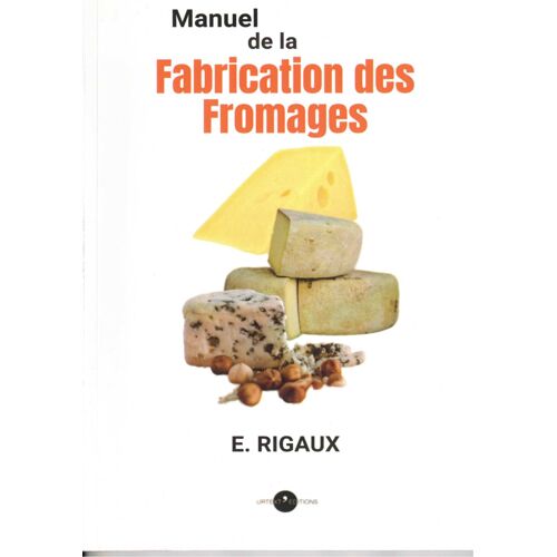 E. Rigaux : Manuel De Fabrication Des Fromages
