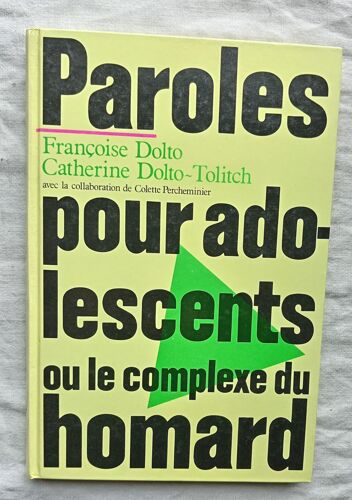 Françoise Dolto / Catherine Dolto-Tolitch, Paroles Pour Adolescents Ou Le Complexe Du Homard, France Loisirs, 1990