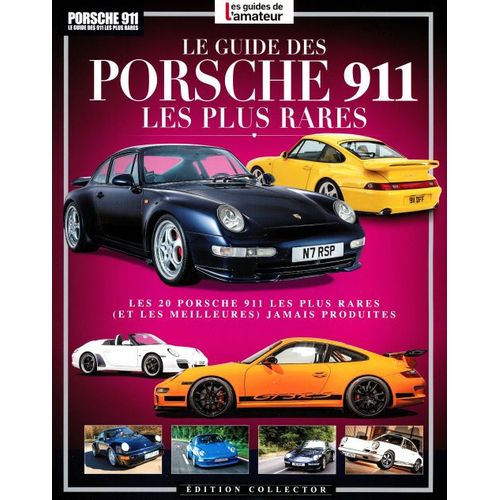 Les Guides De L'amateur 4 H Le Guide Des Porsche 911 Les Plus Rares