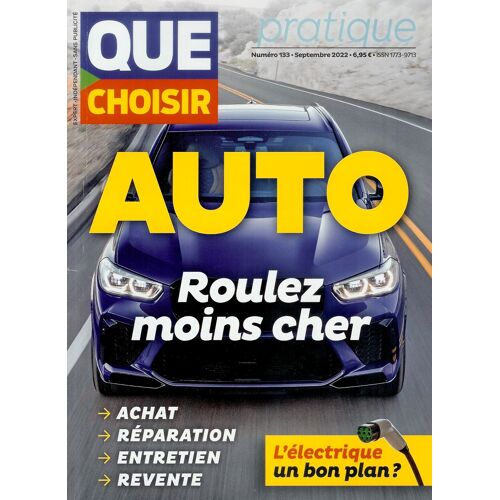 Revue - Magazine Que Choisir Pratique N°133 Sept 2022 Auto Roulez-Moins Cher : Enquête Chez Les Concessionnaires, Avant De Rouler, Ou Occasion, Financement Et Assurances, Entretien, Revendre, ...