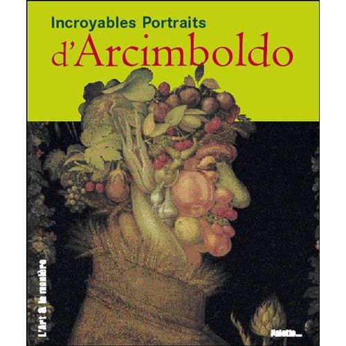 Incroyables Portraits D'arcimboldo
