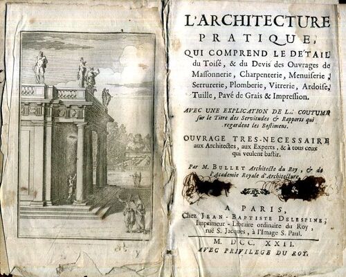 Architecture Pratique Qui Comprend Le Détail Du Toisé & Du Devis Des Ouvrages De Massonnerie, Charpenterie, Menuiserie, Serrurerie, Plomberie, Vitrerie, Ardoise, Tuille, Pavé De Grais & Impression.