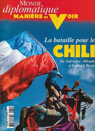 Le Monde Diplomatique/ Manière De Voir N°185 Oct.-Nov.2022 La Bataille Pour Le Chili: De Salvador Allende À Gabriel Boric