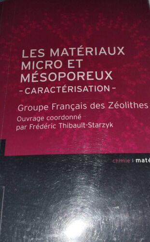Les Matériaux Micro Et Mesoporeux Caractérisation Groupe Français Des Zéolithes Ouvrage Coordonné Par Frédéric Thibault Starzyk Chimie Matériaux