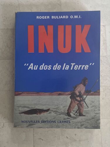 Inuk ‘Au Dos De La Terre !’, Par Roger Buliard O.M.I. 