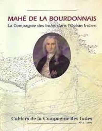 Mahé De La Bourdonnais. La Compagnie Des Indes Dans L'océan Indien.