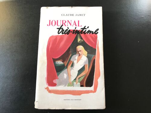 Claude Jamet - Journal Très Intime - Jaquette Illustrée En Couleurs Par Jacquelin - Édition Originale Sur Papier Ordinaire [ Éditions Jean Froissart - 31 Mai 1948 ]