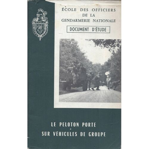 Le Peloton Porté Sur Véhicules De Groupe - Document D'étude - École Des Officiers De La Gendarmerie Nationale 1968