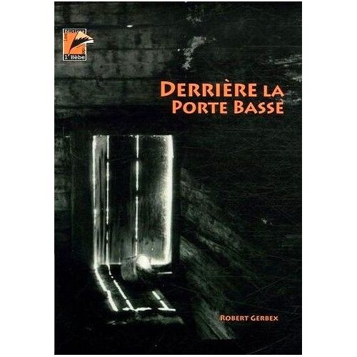 Derrière La Porte Basse De Robert Gerbex