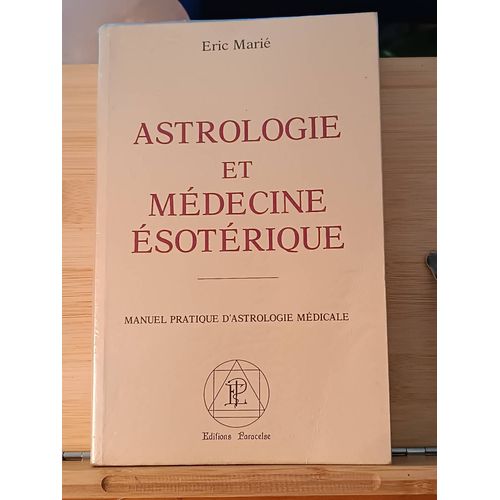 Astrologie Et Medecine Esoterique - Manuel Pratique D'astrologie Médicale - Eric Marié - Mai 1987