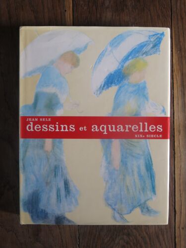 Dessins Et Aquarelles Du Xix Siècle De Jean Selz. Bonfini Press