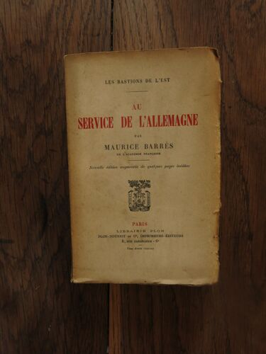 Au Service De L'allemagne, Nouvelle Édition Augmentée De Quelques Pages Inédites De Maurice Barrès. Paris, Librairie Plon. 1923, Exemplaire Sur Lafuma Numéroté