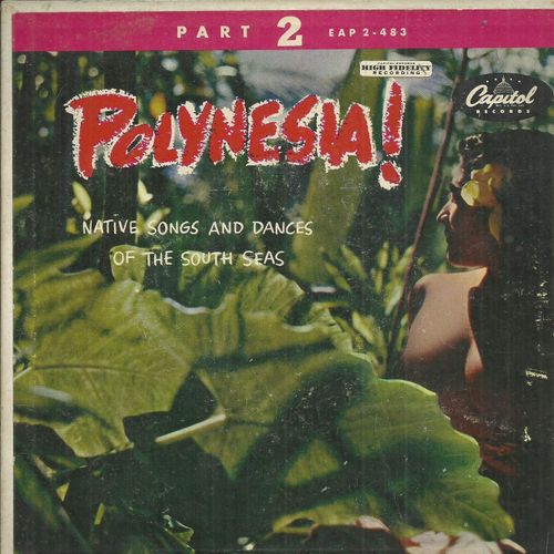 The Royal Polynesians Featuring Charles Mauu : Native Songs And Dances Of The South Sea Part 2 - Tanga Tika - Vahine Anamite / Minoi Minoi (Kuka Tuitama) - Manu Rere (Eddie Lund)