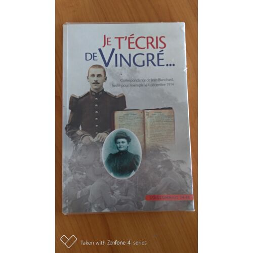 Je T Ecris De Vingre Correspondance De Jean Blanchard Fusillé Pour L'exemple Le 4 Décembre 1914