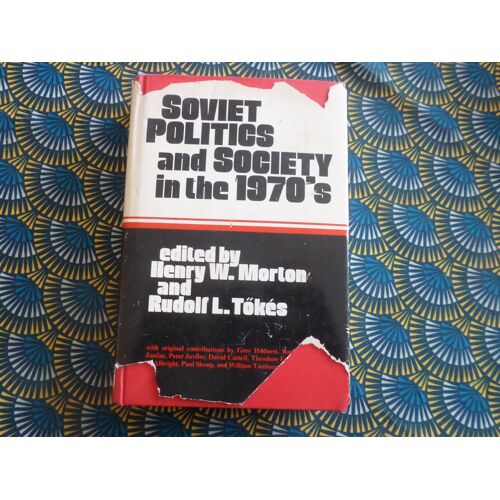Soviet Politics And Society In 1970 's // Henry W . Morton