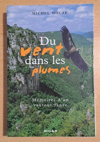 Du Vent Dans Les Plumes - Mémoiresd'un Vautour Fauve-Michel Mouze- Éditions Milan - 2002