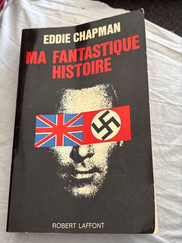 Ma Fantastique Histoire. Eddie Chapman
