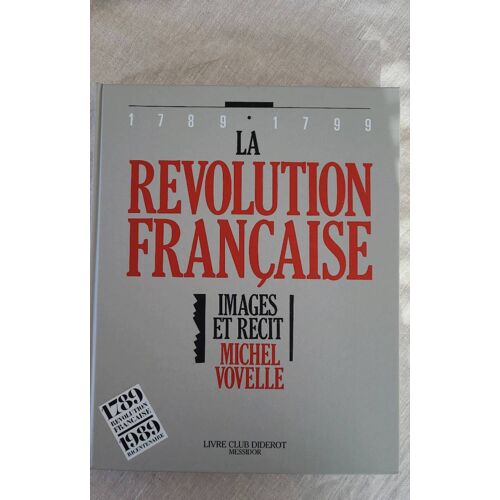 La Révolution Française 1789 - 1799 . Tome 2 .Images Et Récit Michel Vovelle .Livre Club Diderot Messidor 1986 .