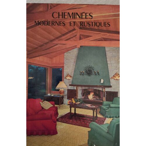 Cheminées Modernes Et Rustiques .Par Michel Leroy . Éditions Charles Massin Paris
