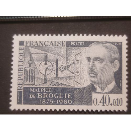 Timbre France Neuf N°1627 Maurice De Broglie (1875-1960) Année 1970 ( 040408 ) - Groupe D'émission -1970 Célèbritès