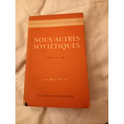 Nous Autres Soviétiques, Traduit Du Russe Par Boris Polevoi, Editeurs Français Réunis, 1950.