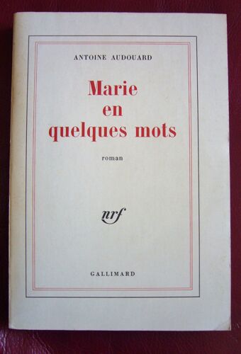 Marie En Quelques Mots Roman Bel Envoi Manuscrit De L'auteur Antoine Audouard À Michel De Saint Pierre 1977 Exemplaire De Presse