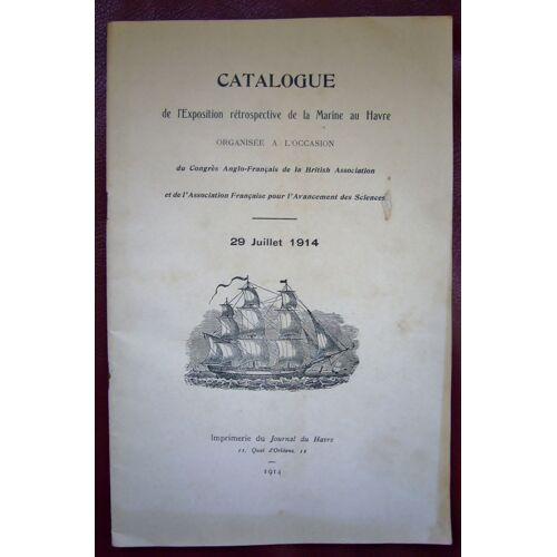 Catalogue De L'Exposition Retrospective De La Marine Le Havre 29 Juillet 1914 ( Collection Louis Brindeau )