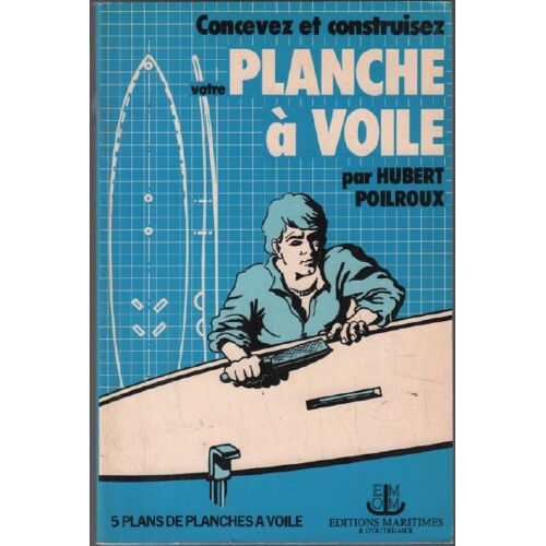 Concevez Et Construisez Votre Planche À Voile ( 5 Plans )