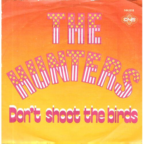 The Hunters : Don T Shoot The Birds (Vocal & Instrumental) [Vinyle 45 Tours 7"] 1978