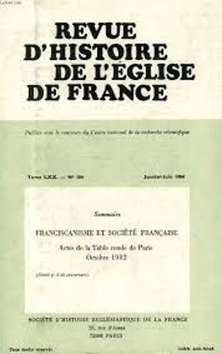 Revue D'histoire De L’Église De France, Tome Lxx, N° 184, Jan.-Juin 1984 (Sommaire: Franciscanisme Et Société Française, Actes. . Avant-Propos. . La Signification Sociale Du Franciscanisme...)