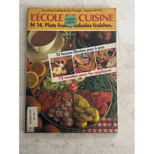 L’École De Cuisine N°14 - Plats Froids, Salades Fraîches - Série Verte - Par Blandine Vié 