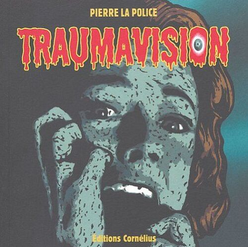 Pierre La Police "Traumavision" Éditions Cornelius 2004